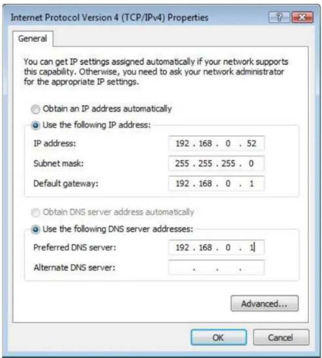 Internet Protocol Version 4 (TCP/IPv4) Properties General You can get IP settings assigned automatically if your network supports this capability. Otherwise, you need to ask your network administrator for the appropriate IP settings. Obtain an IP address automatically Use the following IP address: IP address: 192 . 168 . 0 . 52 Subnet mask: 255 . 255 . 255 . 0 Default gateway: 192 . 168 . 0 . 1 Obtain DNS server address automatically Use the following DNS server addresses: Preferred DNS server: 192 . 168 . 0 . 1 Alternate DNS server: . . . . Advanced... OK Cancel