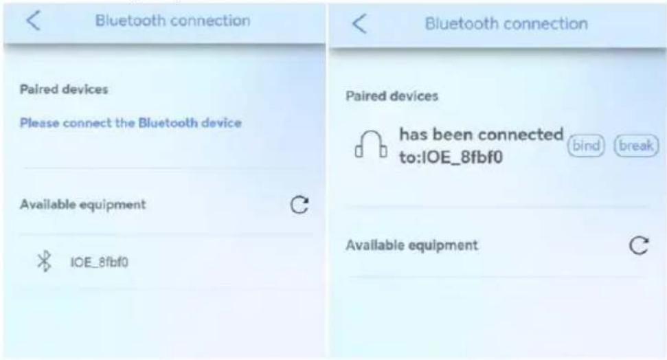 Bluetooth connection Paired devices Please connect the Bluetooth device Available equipment IOE_8fbf0 Bluetooth connection Paired devices has been connected to:IOE_8fbf0 bind break Available equipment