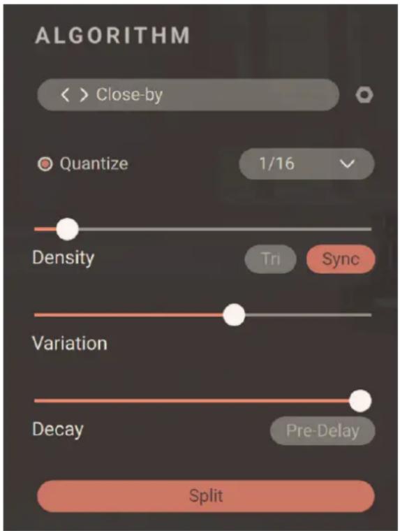 ALGORITHM < > Close-by Quantize 1/16 Density Tri Sync Variation Decay Pre-Delay Split