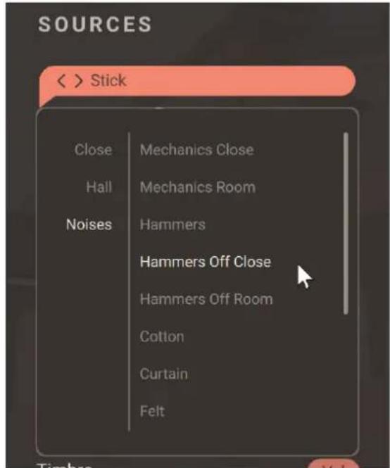 SOURCES < > Stick Close Mechanics Close Hall Mechanics Room Noises Hammers Hammers Off Close Hammers Off Room Cotton Curtain Felt