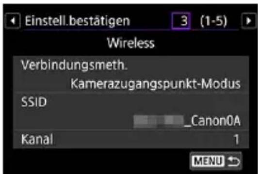 Einstell.bestätigen 3 (1-5) Wireless Verbindungsmeth. Kamerazugangspunkt-Modus SSID _Canon0A Kanal 1 MENU →