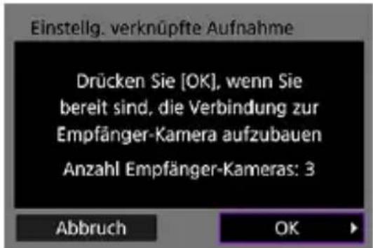 Einstellig. verknüpfte Aufnahme Drücken Sie [OK], wenn Sie bereit sind, die Verbindung zur Empfänger-Kamera aufzubauen Anzahl Empfänger-Kameras: 3 Abbruch OK ►