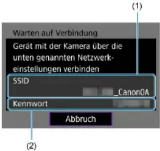Warten auf Verbindung Gerät mit der Kamera über die unten genannten Netzwerk- einstellungen verbinden SSID _Canon0A Kennwort Abbruch (1) (2)