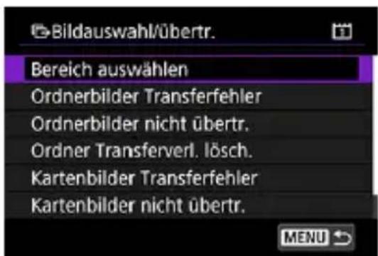 Bildauswahl/übertr. Bereich auswählen Ordnerbilder Transferfehler Ordnerbilder nicht übertr. Ordner Transferverl. lösch. Kartenbilder Transferfehler Kartenbilder nicht übertr. MENU