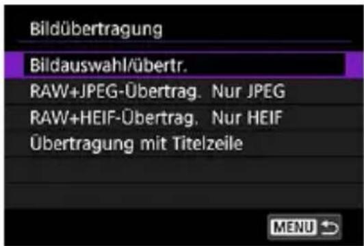 Bildübertragung Bildauswahl/übertr. RAW+JPEG-Übertrag. Nur JPEG RAW+HEIF-Übertrag. Nur HEIF Übertragung mit Titelzeile
