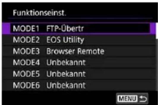 Funktionseinst. MODE1 FTP-Übertr MODE2 EOS Utility MODE3 Browser Remote MODE4 Unbekannt MODE5 Unbekannt MODE6 Unbekannt MENU →