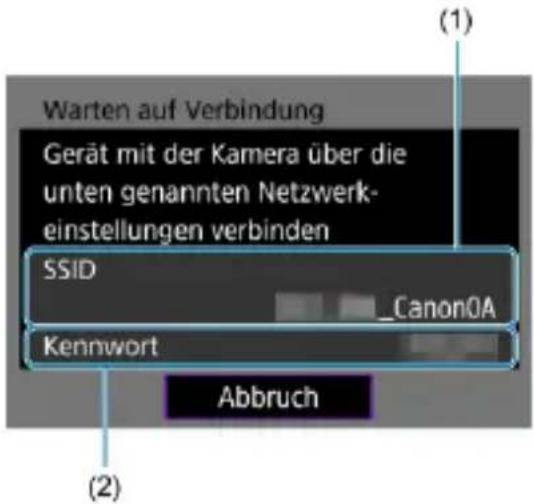 Warten auf Verbindung Gerät mit der Kamera über die unten genannten Netzwerk- einstellungen verbinden SSID _Canon0A Kennwort Abbruch (1) (2)