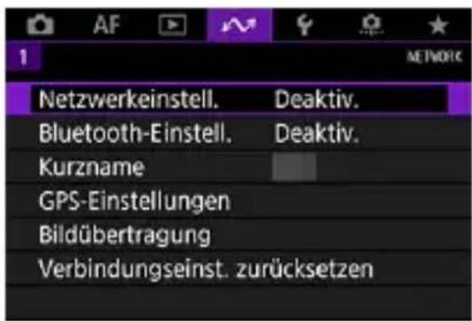 1 AF NETWORK Netzwerkeinstell. Deaktiv. Bluetooth-Einstell. Deaktiv. Kurzname GPS-Einstellungen Bildübertragung Verbindungseinst. zurücksetzen