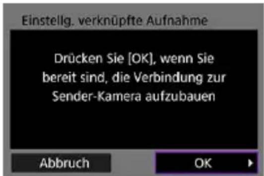 Einstellig. verknüpfte Aufnahme Drücken Sie [OK], wenn Sie bereit sind, die Verbindung zur Sender-Kamera aufzubauen Abbruch OK ►