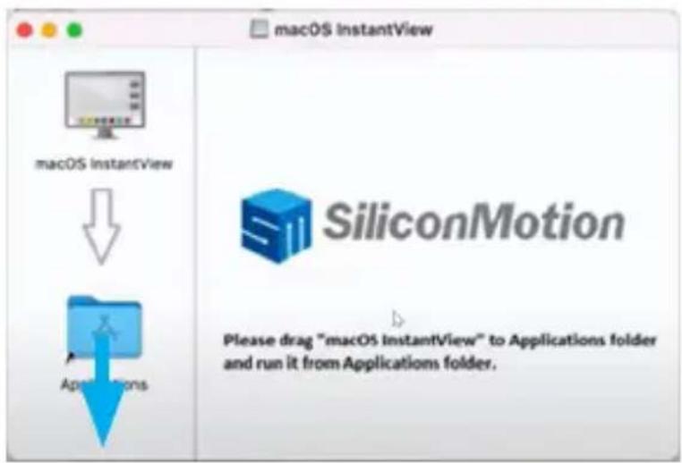 macOS InstantView macOS InstantView ↓ Applications SiliconMotion Please drag "macOS InstantView" to Applications folder and run it from Applications folder.