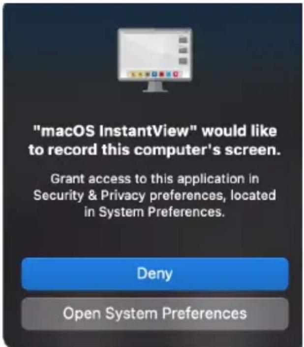 "macOS InstantView" would like to record this computer's screen. Grant access to this application in Security & Privacy preferences, located in System Preferences. Deny Open System Preferences