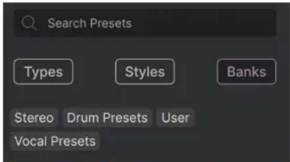 Search Presets Types Styles Banks Stereo Drum Presets User Vocal Presets