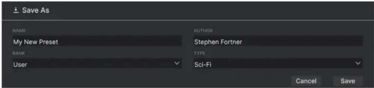 Save As NAME My New Preset BANK User AUTHOR Stephen Fortner TYPE Sci-Fi Cancel Save