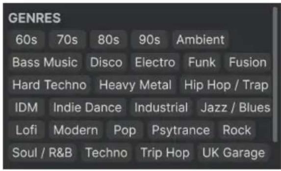 GENRES 60s 70s 80s 90s Ambient Bass Music Disco Electro Funk Fusion Hard Techno Heavy Metal Hip Hop / Trap IDM Indie Dance Industrial Jazz / Blues Lofi Modern Pop Psytrance Rock Soul / R&B Techno Trip Hop UK Garage
