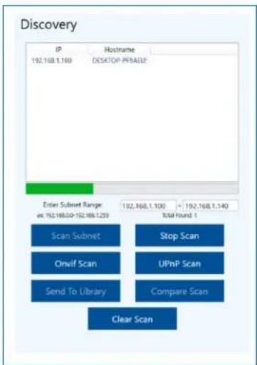 Discovery IP 192.168.1.100 Hostname DESKTOP: PPRA32 Enter Subset Range ex 192.168.00-192.168.1.259 192.168.1.100 - 192.168.1.140 Total Found 1 Scan Submet Stop Scan Onvif Scan UPnP Scan Send To Library Compare Scan Clear Scan