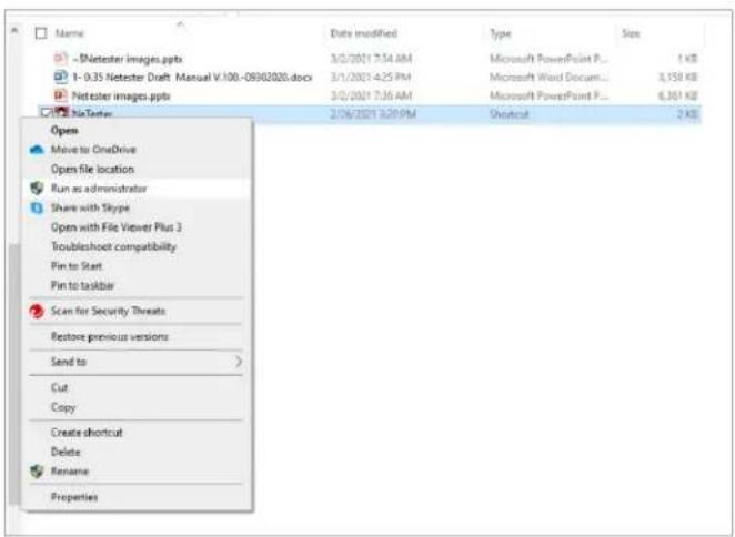 Name Date modified Type Size - Nettester images.pptx 3/2/2021 7:54 AM Microsoft PowerPoint P... 1 KB 1 - 0.35 Nettester Draft Manual V.100-08902020.docx 3/1/2021 4:25 PM Microsoft Word Docum... 3,158 KB Nettester images.pptx 3/2/2021 7:36 AM Microsoft PowerPoint P... 6,361 KB NaToTer 2/06/2021 3:20 PM Shortset 2 KB Open Move to OneDrive Open file location Run as administrator Share with Skype Open with File Viewer Plus 3 Troubleshoot compatibility Pin to Start Pin to taskbar Scan for Security Threats Restore previous versions Send to Cut Copy Create shortcut Delete Rename Properties