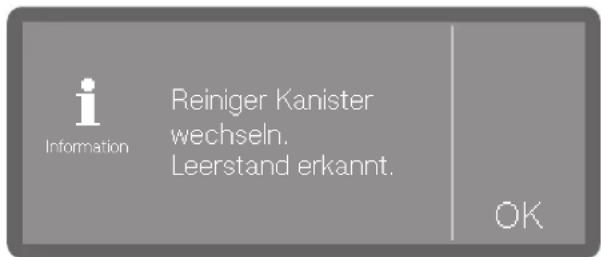 Information Reiniger Kanister wechseln. Leerstand erkannt. OK
