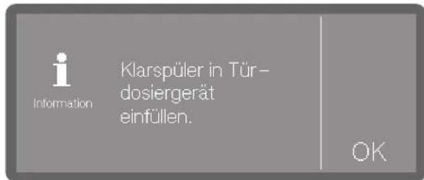Information Klarspüler in Tür- dosiergerät einfüllen. OK