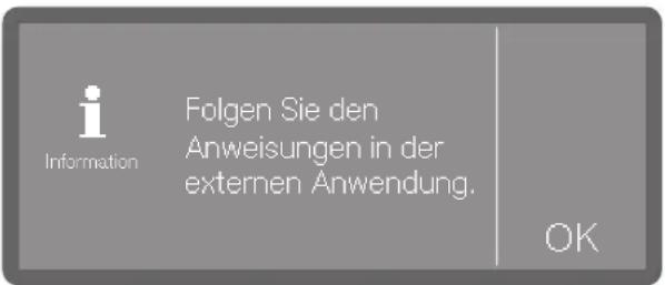 Information Folgen Sie den Anweisungen in der externen Anwendung. OK