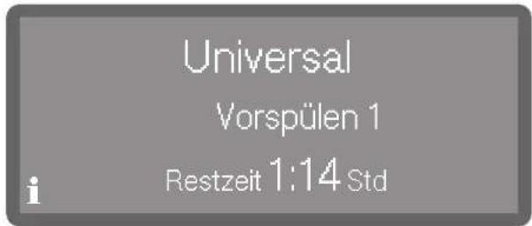 Universal Vorspülen 1 Restzeit 1:14 Std