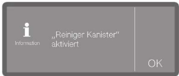 Information „Reiniger Kanister“ aktiviert OK