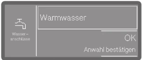 Wasser- anschlüsse Warmwasser OK Anwahl bestätigen