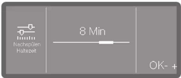 Nachspülen Haltezeit 8 Min OK- +