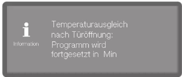 i Information Temperaturausgleich nach Türöffnung: Programm wird fortgesetzt in Min