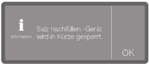 Information Salz nachfüllen -Gerät wird in Kürze gesperrt. OK