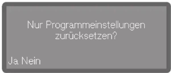 Nur Programmeinstellungen zurücksetzen? Ja. Nein