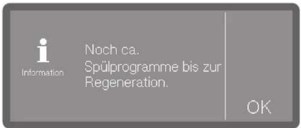Information Noch ca. Spülprogramme bis zur Regeneration. OK