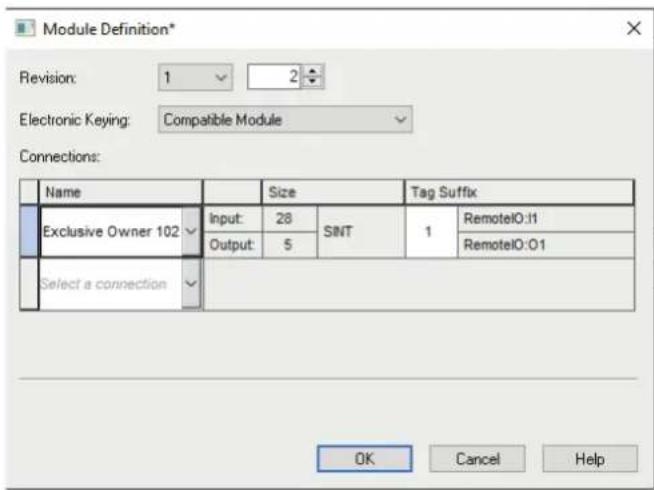 Module Definition* Revision: 1 2 Electronic Keying: Compatible Module Connections: Name Size Tag Suffix Exclusive Owner 102 Input: 28 SINT 1 RemoteIO:11 Output: 5 1 RemoteIO:01 Select a connection OK Cancel Help