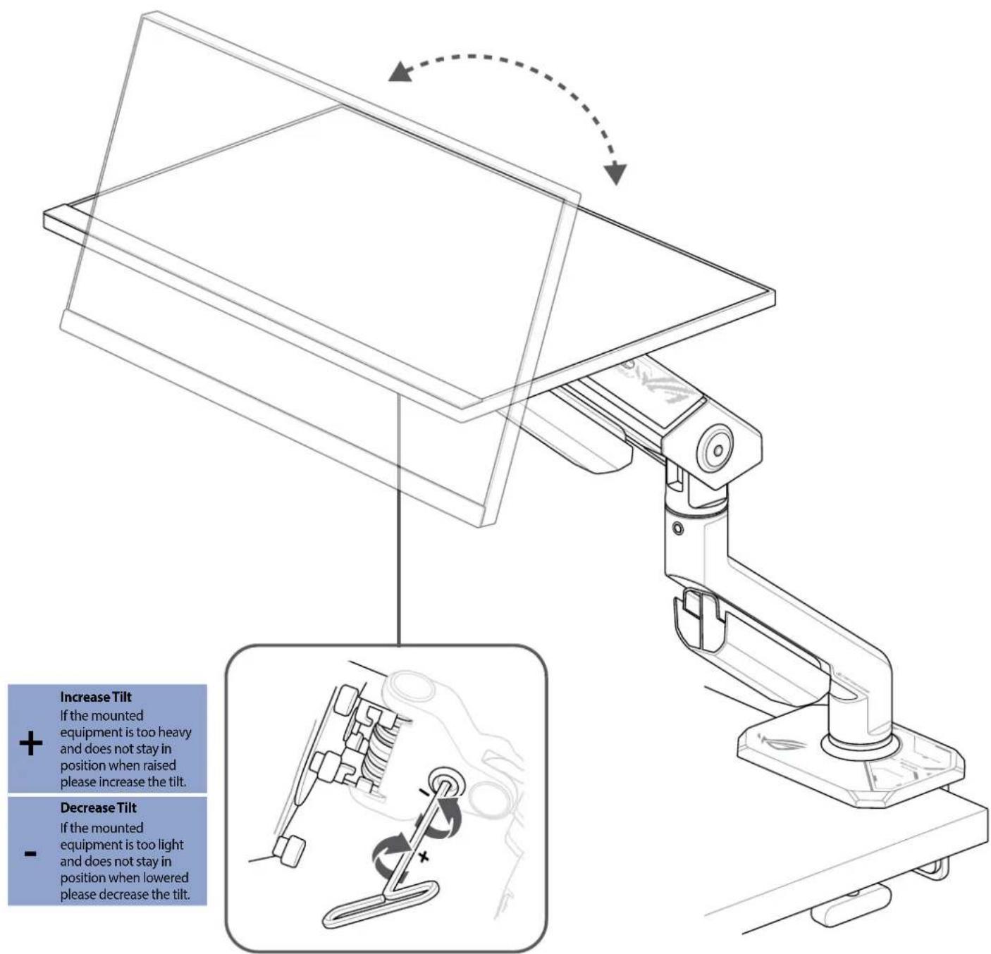Increase Tilt If the mounted equipment is too heavy and does not stay in position when raised please increase the tilt. Decrease Tilt If the mounted equipment is too light and does not stay in position when lowered please decrease the tilt.