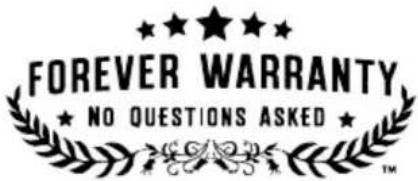 FOREVER WARRANTY ★ NO QUESTIONS ASKED ★
