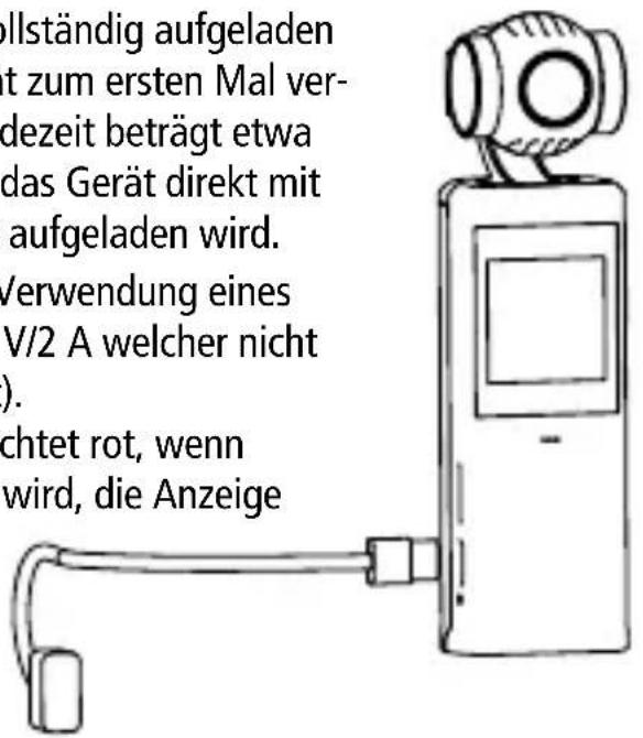 vollständig aufgeladen t zum ersten Mal ver- dezeit beträgt etwa das Gerät direkt mit aufgeladen wird. /verwendung eines V/2 A welcher nicht ). chtet rot, wenn wird, die Anzeige