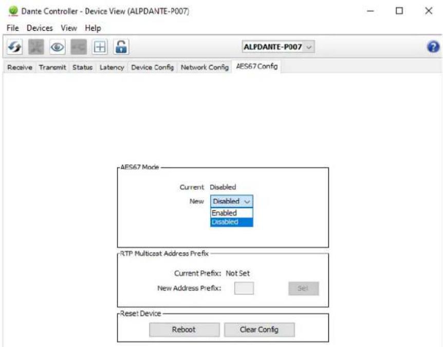 Dante Controller - Device View (ALPDANTE-P007) File Devices View Help ALPDANTE-P007 Receive Transmit Status Latency Device Config Network Config AES67 Config AES67 Mode Current Disabled New Disabled Enabled Disabled RTP Multicast Address Prefix Current Prefix: Not Set New Address Prefix: Set Reset Device Reboot Clear Config