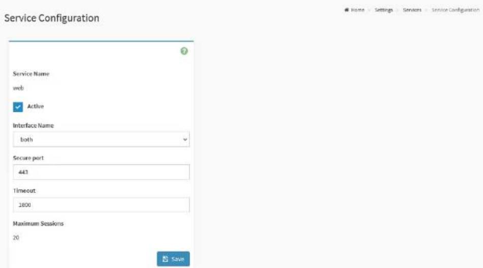 Service Configuration Service Name web ✓ Active Interface Name both Secure port 443 Timeout 1800 Maximum Sessions 20 Home Settings Services Service Configuration Save