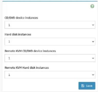CD/DVD device instances 1 Hard disk instances 1 Remote KVM CD/DVD device instances 1 Remote KVM Hard disk instances 1 Save