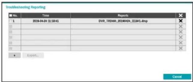 Troubleshooting Reporting No. Time Reports 1 2019-04-26 11:18:41 DVR_TR2ND1_2019042N_111841.dmp + - - - - - - - - - + Export... Cancel