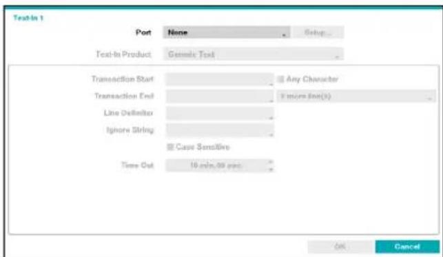 Text-In 1 Port None Setup Text-In Product Generic Text Transaction Start Any Character Transaction End Specific Rate(%) Line Definition Ignore String Case Sensitive Time Out 10 min, 30 min Get Cancel