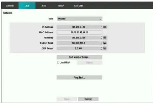 General LAN FEN RTSP IDIS Web Network Type Manual IP Address 392.188.1.199 MAC Address 06:03:22:87:06:12 Gateway 392.188.1.754 Subnet Mask 396.256.293.0 DNS Server 0.0.0.0 Port Number Setup... Use UPnP Ping Text... Save Cancel