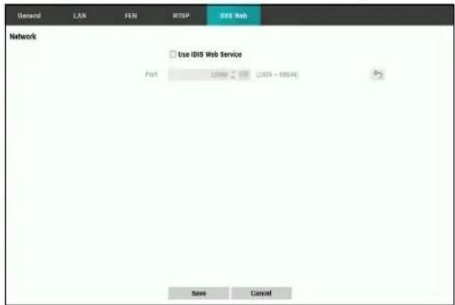 General LAN FEN RTSP IDIS Ash Network Use IDIS Web Service Port 12006 - 100 (1004 - 60534) Save Cancel