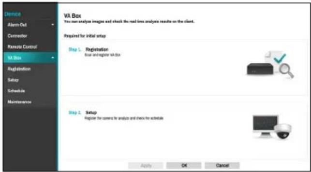 Device Alarm-Out Connector Remote Control VA Box Registration Setup Schedule Maintenance VA Box You can analyze images and check the real-time analysis results on the client. Required for initial setup Step 1. Registration Raw and register VA Box Step 2. Setup Register the camera for analysis and check for schedule Apply OK Cancel