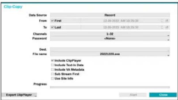Clip-Copy Data Source Record From First 12.00-2022 AM 10:25:30 To Last 12.00-2022 AM 10:25:30 Channels 1~32 Password Dest. File name 20221220.exe Include ClipPlayer Include Text-In Data Include VA Metadata Sub Stream First Use Site Info Progress Export ClipPlayer Start Close