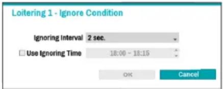 Loitering 1 - Ignore Condition Ignoring Interval 2 sec. Use Ignoring Time 18:00 - 18:15 OK Cancel