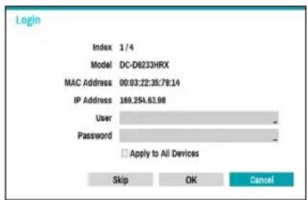Login Index 1/4 Model DC-D6233HRX MAC Address 00:03:22:35:78:14 IP Address 169.25A.61.98 User - Password - Apply to All Devices Skip OK Cancel