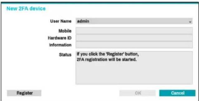 New 2FA device User Name admin Mobile Hardware ID Information Status If you click the 'Register' button, 2FA registration will be started. Register OK Cancel