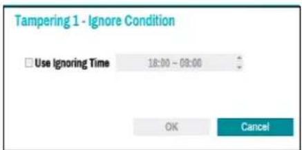 Tampering 1 - Ignore Condition Use Ignoring Time 18:00 - 09:00 OK Cancel