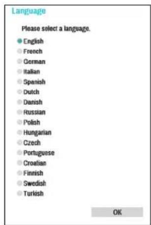 Language Please select a language. ● English ● French ● German ● Italian ● Spanish ● Dutch ● Danish ● Russian ● Polish ● Hungarian ● Czech ● Portuguese ● Croatian ● Finnish ● Swedish ● Turkish OK