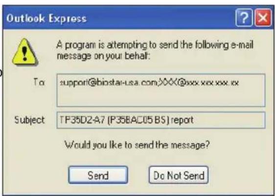 Outlook Express A program is attempting to send the following e-mail message on your behalf: To support@biostai-usa.com/XXX@xxx.xxx.xx.xx Subject TP35D2-A7 (P35BAC05 BS) report Would you like to send the message? Send Do Not Send